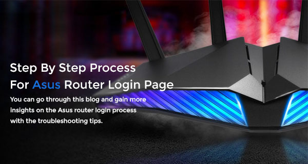 Step By Step Process For Asus Router Login Page